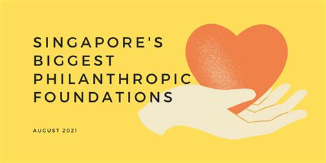 Singapore’s Biggest Philanthropic Foundations 2021.